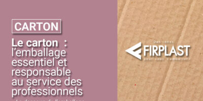 Le carton : l'emballage essentiel et responsable au service des professionnels